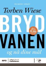 Torben Wiese: Bryd vanen og nå dine mål